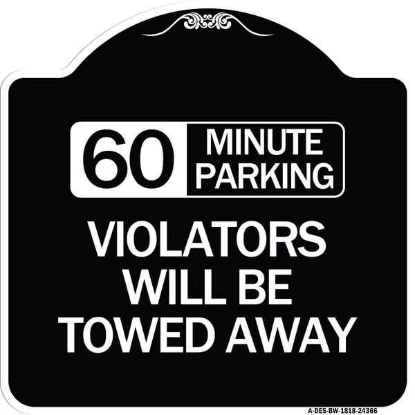 Signmission 60 Minute Parking Violators Will Towed Away Heavy-Gauge Aluminum Sign, 18" x 18", BW-1818-24366 A-DES-BW-1818-24366 - main